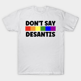 Don't Say Desantis T-Shirt